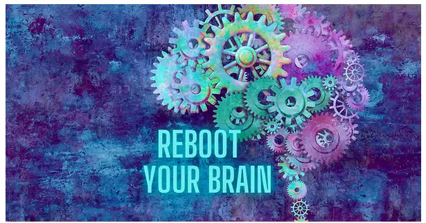 A poster with the words reboot your brain.